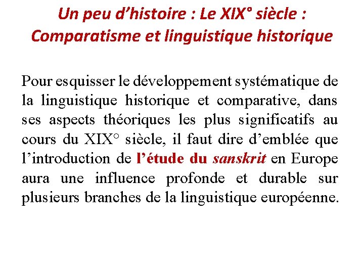 Un peu d’histoire : Le XIX° siècle : Comparatisme et linguistique historique Pour esquisser