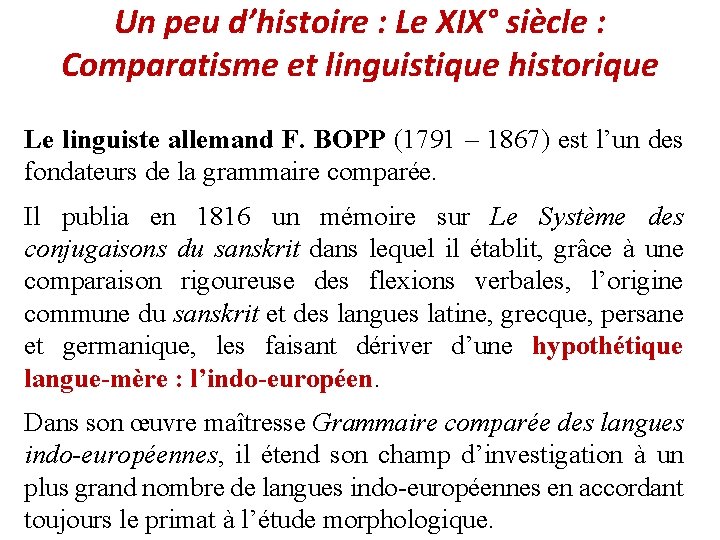 Un peu d’histoire : Le XIX° siècle : Comparatisme et linguistique historique Le linguiste