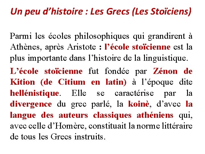Un peu d’histoire : Les Grecs (Les Stoïciens) Parmi les écoles philosophiques qui grandirent