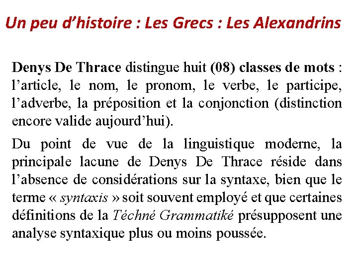 Un peu d’histoire : Les Grecs : Les Alexandrins Denys De Thrace distingue huit