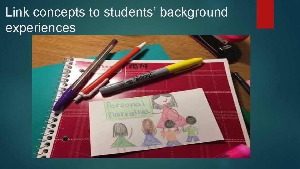 Link concepts to students’ background experiences 