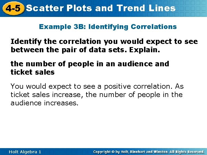 4 -5 Scatter Plots and Trend Lines Example 3 B: Identifying Correlations Identify the