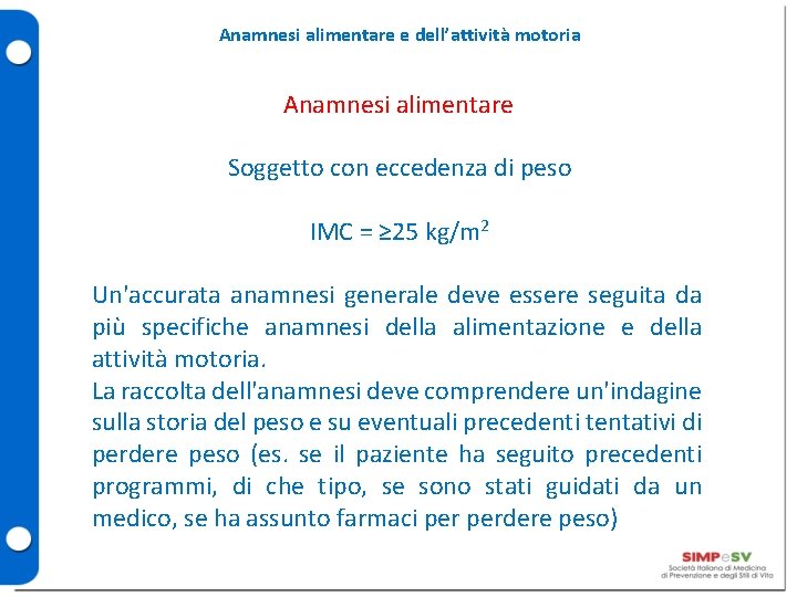 Anamnesi alimentare e dell’attività motoria Anamnesi alimentare Soggetto con eccedenza di peso IMC =