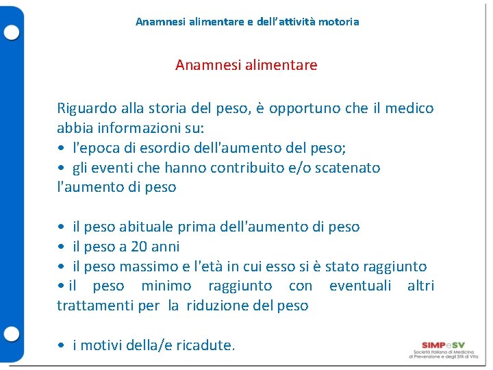 Anamnesi alimentare e dell’attività motoria Anamnesi alimentare Riguardo alla storia del peso, è opportuno