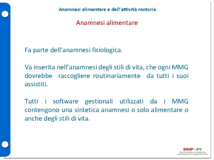 Anamnesi alimentare e dell’attività motoria Anamnesi alimentare Fa parte dell’anamnesi fisiologica. Va inserita nell’anamnesi