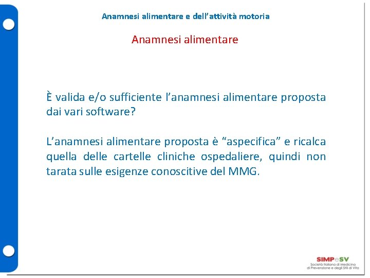 Anamnesi alimentare e dell’attività motoria Anamnesi alimentare È valida e/o sufficiente l’anamnesi alimentare proposta