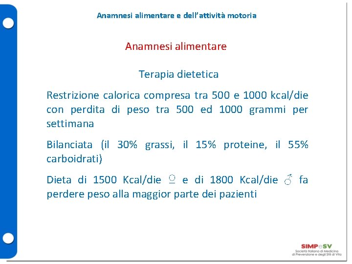 Anamnesi alimentare e dell’attività motoria Anamnesi alimentare Terapia dietetica Restrizione calorica compresa tra 500