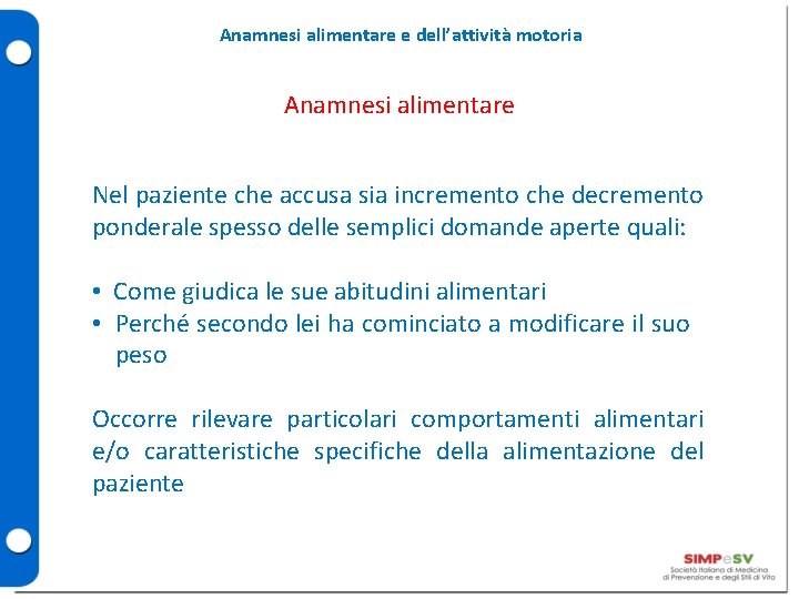 Anamnesi alimentare e dell’attività motoria Anamnesi alimentare Nel paziente che accusa sia incremento che