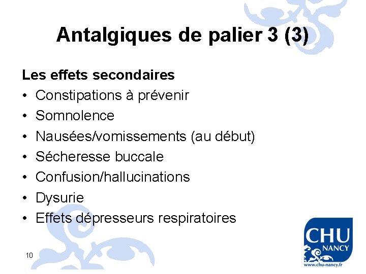 Antalgiques de palier 3 (3) Les effets secondaires • Constipations à prévenir • Somnolence