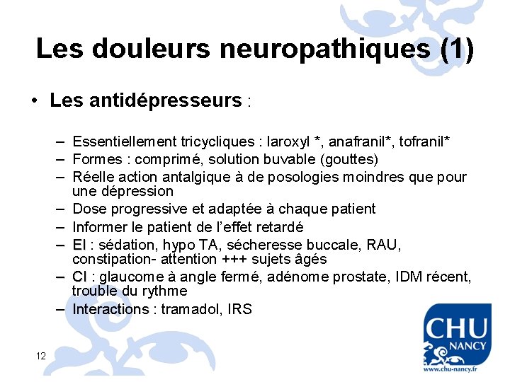 Les douleurs neuropathiques (1) • Les antidépresseurs : – Essentiellement tricycliques : laroxyl *,