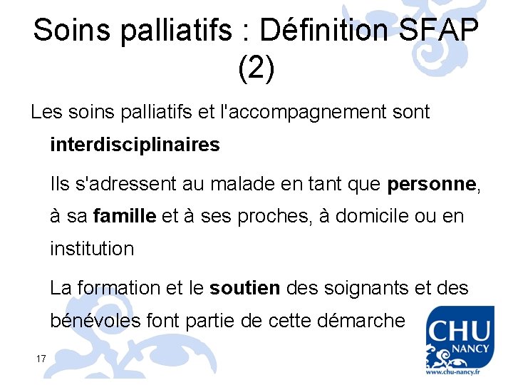 Soins palliatifs : Définition SFAP (2) Les soins palliatifs et l'accompagnement sont interdisciplinaires Ils