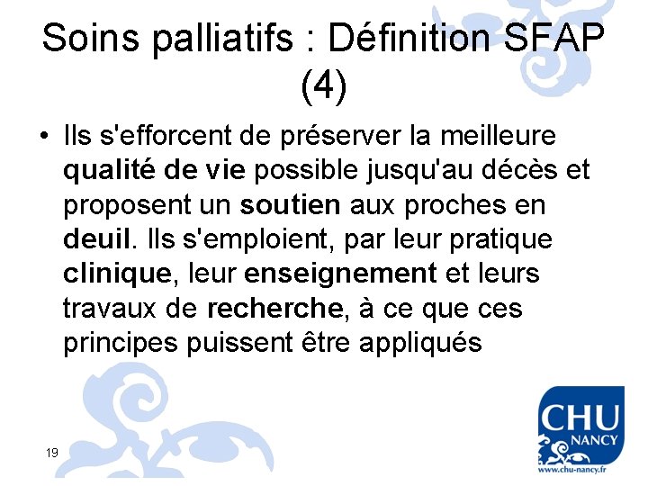 Soins palliatifs : Définition SFAP (4) • Ils s'efforcent de préserver la meilleure qualité