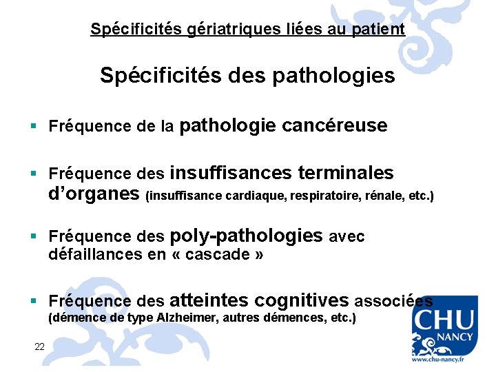 Spécificités gériatriques liées au patient Spécificités des pathologies § Fréquence de la pathologie cancéreuse