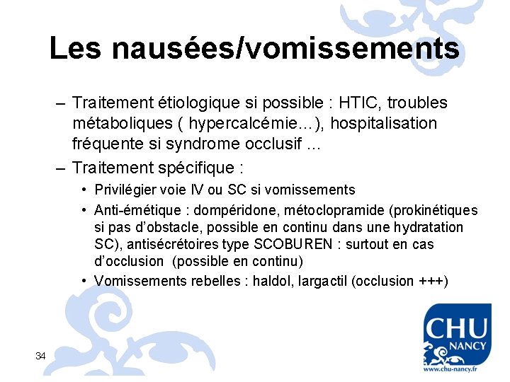 Les nausées/vomissements – Traitement étiologique si possible : HTIC, troubles métaboliques ( hypercalcémie…), hospitalisation