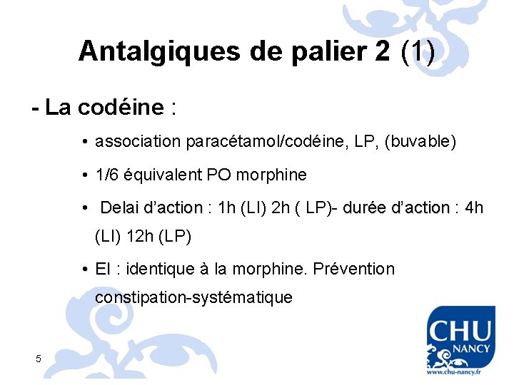 Antalgiques de palier 2 (1) - La codéine : • association paracétamol/codéine, LP, (buvable)