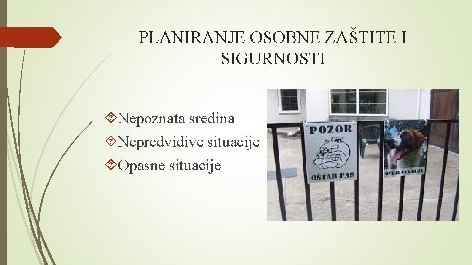 PLANIRANJE OSOBNE ZAŠTITE I SIGURNOSTI Nepoznata sredina Nepredvidive situacije Opasne situacije 