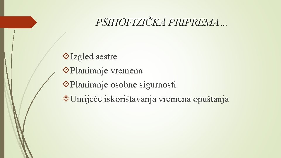 PSIHOFIZIČKA PRIPREMA… Izgled sestre Planiranje vremena Planiranje osobne sigurnosti Umijeće iskorištavanja vremena opuštanja 