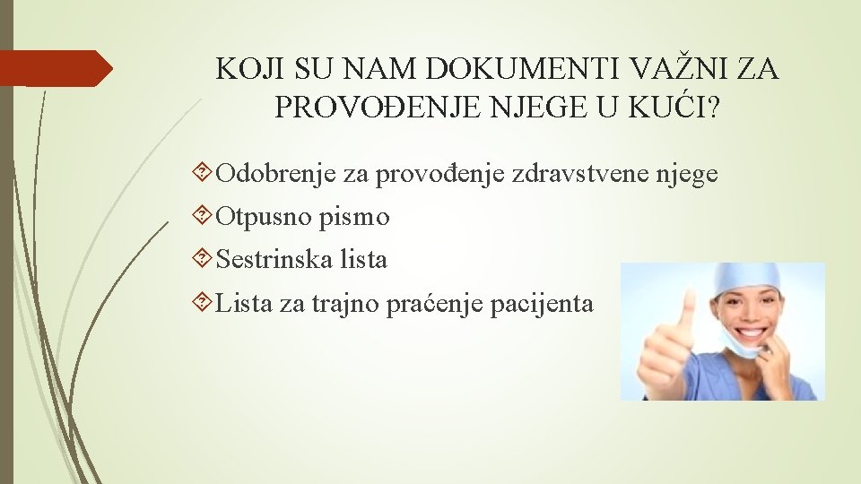 KOJI SU NAM DOKUMENTI VAŽNI ZA PROVOĐENJE NJEGE U KUĆI? Odobrenje za provođenje zdravstvene