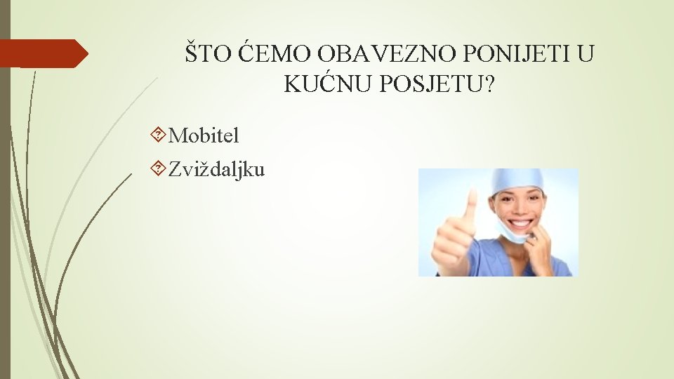 ŠTO ĆEMO OBAVEZNO PONIJETI U KUĆNU POSJETU? Mobitel Zviždaljku 