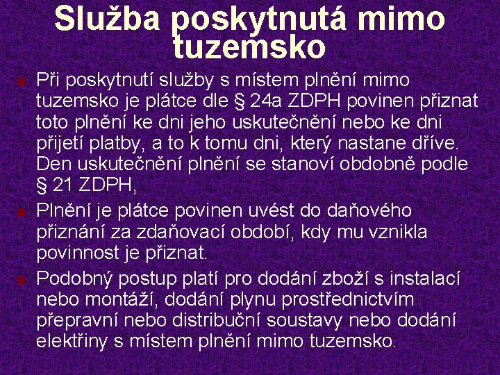 Služba poskytnutá mimo tuzemsko n n n Při poskytnutí služby s místem plnění mimo