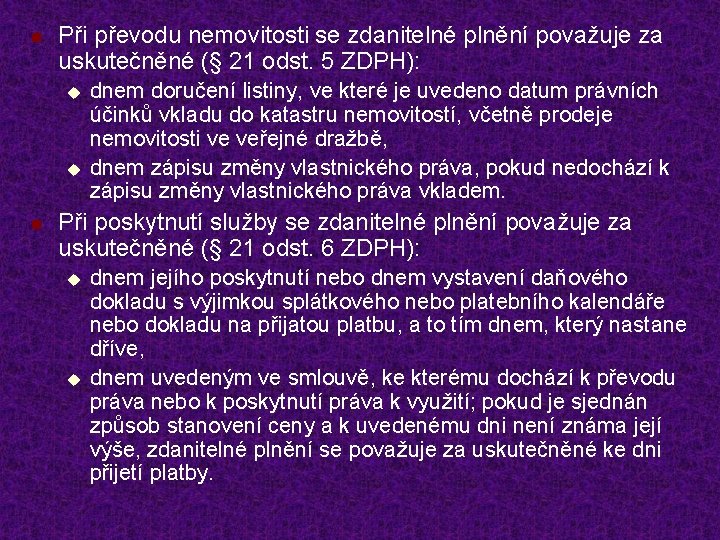 n Při převodu nemovitosti se zdanitelné plnění považuje za uskutečněné (§ 21 odst. 5