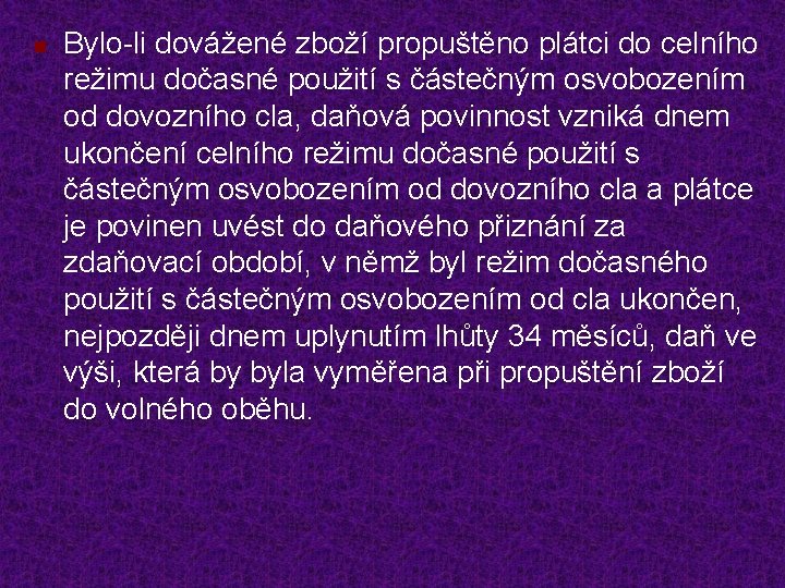 n Bylo-li dovážené zboží propuštěno plátci do celního režimu dočasné použití s částečným osvobozením