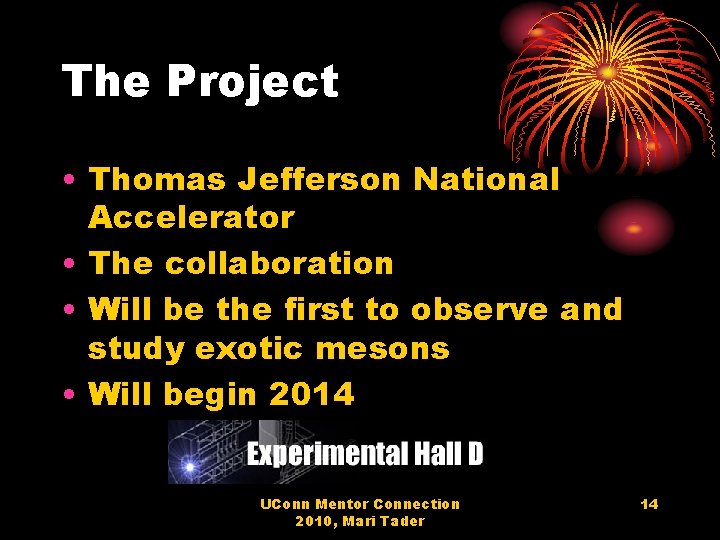 The Project • Thomas Jefferson National Accelerator • The collaboration • Will be the