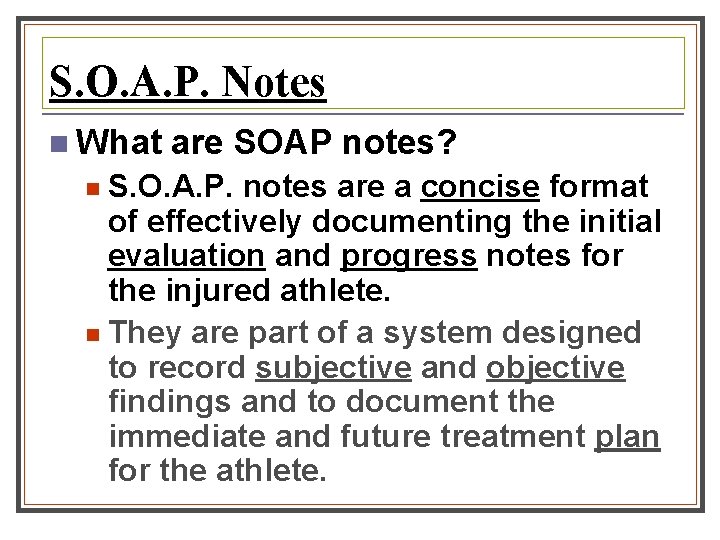 S. O. A. P. Notes n What are SOAP notes? S. O. A. P.