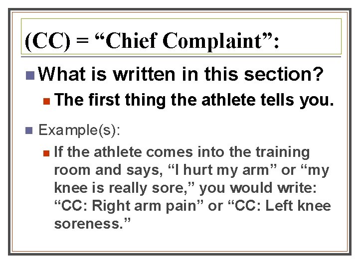 (CC) = “Chief Complaint”: n What n The n is written in this section?