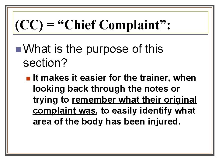 (CC) = “Chief Complaint”: n What is the purpose of this section? n It