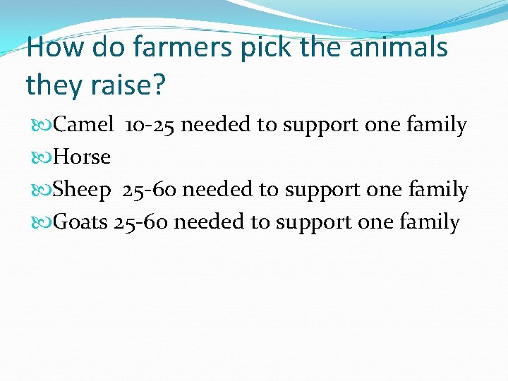 How do farmers pick the animals they raise? Camel 10 -25 needed to support