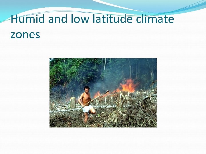 Humid and low latitude climate zones 