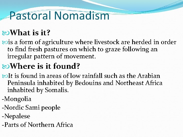 Pastoral Nomadism What is it? is a form of agriculture where livestock are herded