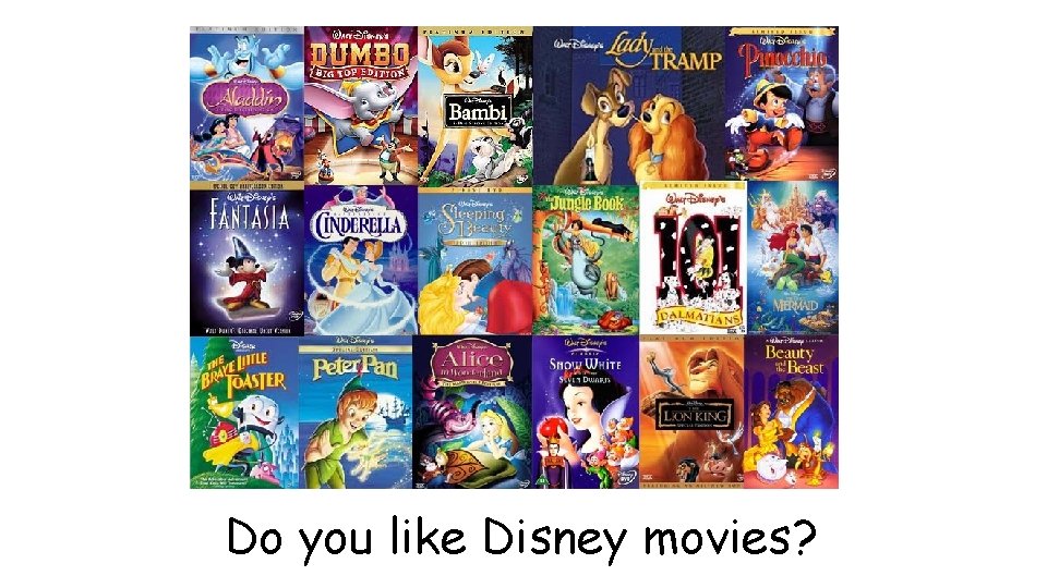 Do you like Disney movies? 