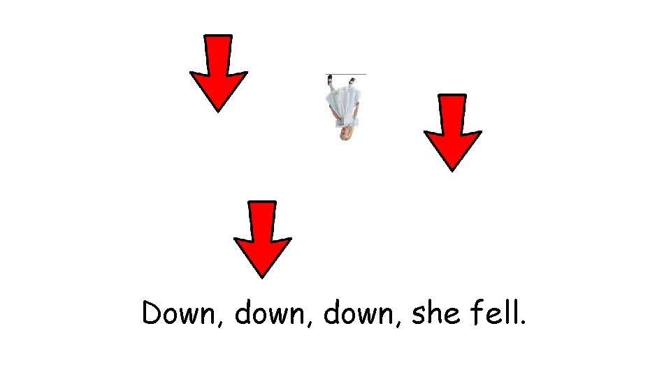 Down, down, she fell. 