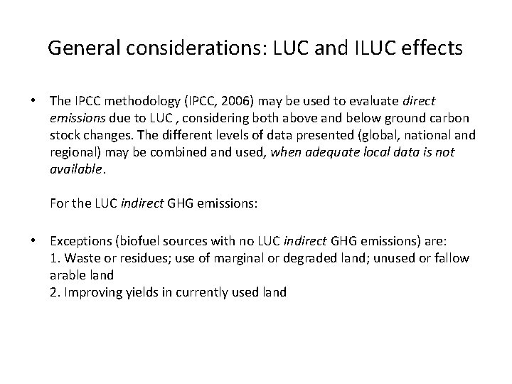 General considerations: LUC and ILUC effects • The IPCC methodology (IPCC, 2006) may be