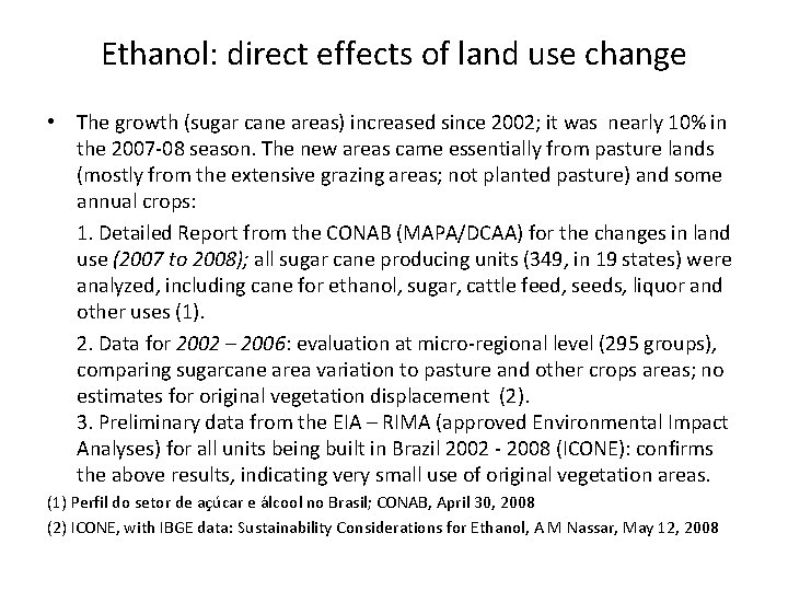 Ethanol: direct effects of land use change • The growth (sugar cane areas) increased