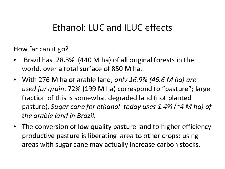 Ethanol: LUC and ILUC effects How far can it go? • Brazil has 28.