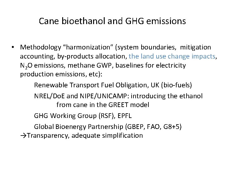 Cane bioethanol and GHG emissions • Methodology “harmonization” (system boundaries, mitigation accounting, by-products allocation,