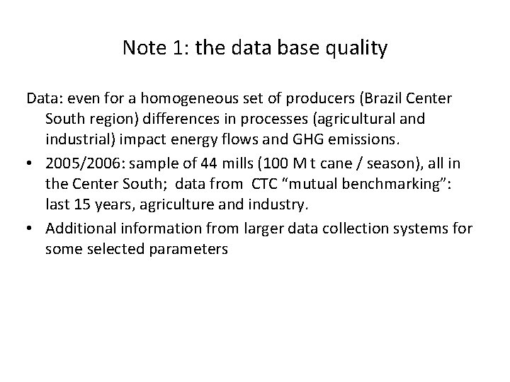 Note 1: the data base quality Data: even for a homogeneous set of producers