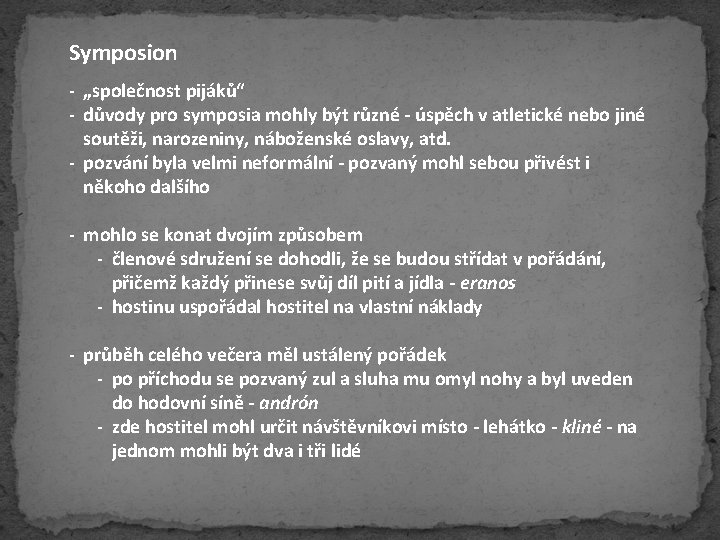 Symposion - „společnost pijáků“ - důvody pro symposia mohly být různé - úspěch v