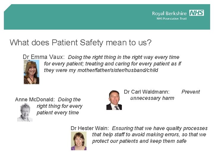 What does Patient Safety mean to us? Dr Emma Vaux: Doing the right thing What does Patient Safety mean to us? Dr Emma Vaux: Doing the right thing