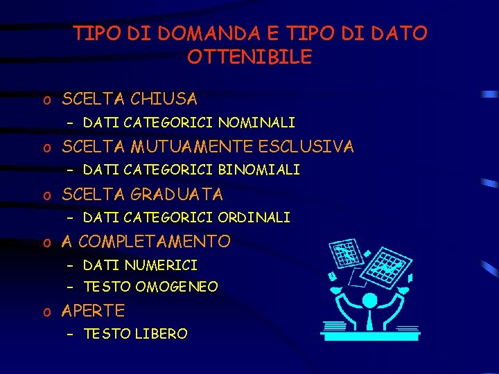TIPO DI DOMANDA E TIPO DI DATO OTTENIBILE o SCELTA CHIUSA – DATI CATEGORICI