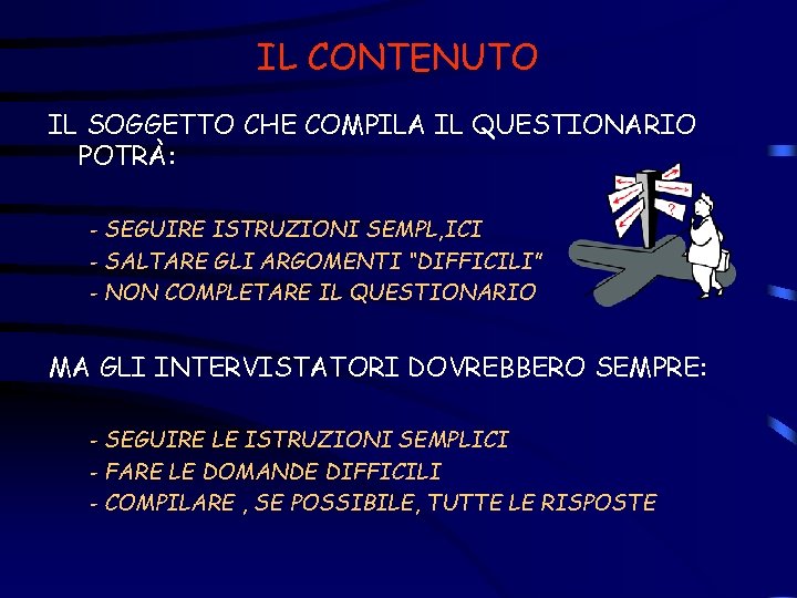 IL CONTENUTO IL SOGGETTO CHE COMPILA IL QUESTIONARIO POTRÀ: - SEGUIRE ISTRUZIONI SEMPL, ICI