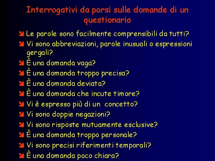 Interrogativi da porsi sulle domande di un questionario î Le parole sono facilmente comprensibili