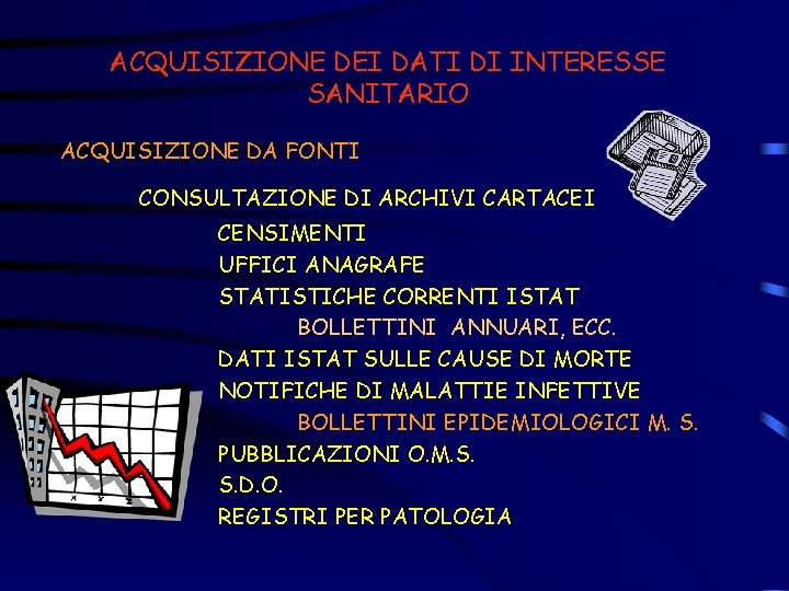 ACQUISIZIONE DEI DATI DI INTERESSE SANITARIO ACQUISIZIONE DA FONTI CONSULTAZIONE DI ARCHIVI CARTACEI CENSIMENTI