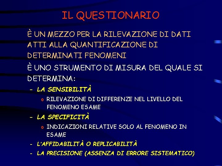 IL QUESTIONARIO È UN MEZZO PER LA RILEVAZIONE DI DATI ATTI ALLA QUANTIFICAZIONE DI