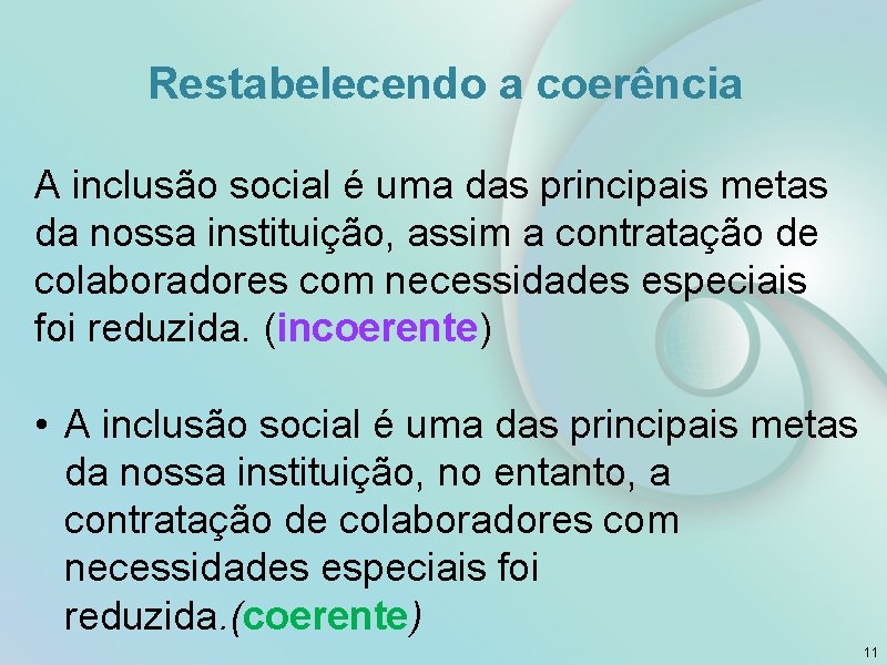 Restabelecendo a coerência A inclusão social é uma das principais metas da nossa instituição,