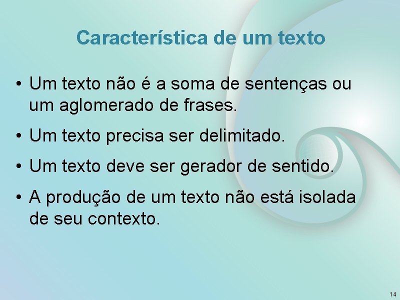 Característica de um texto • Um texto não é a soma de sentenças ou