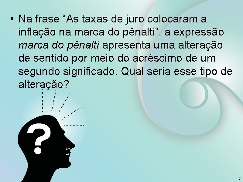  • Na frase “As taxas de juro colocaram a inflação na marca do